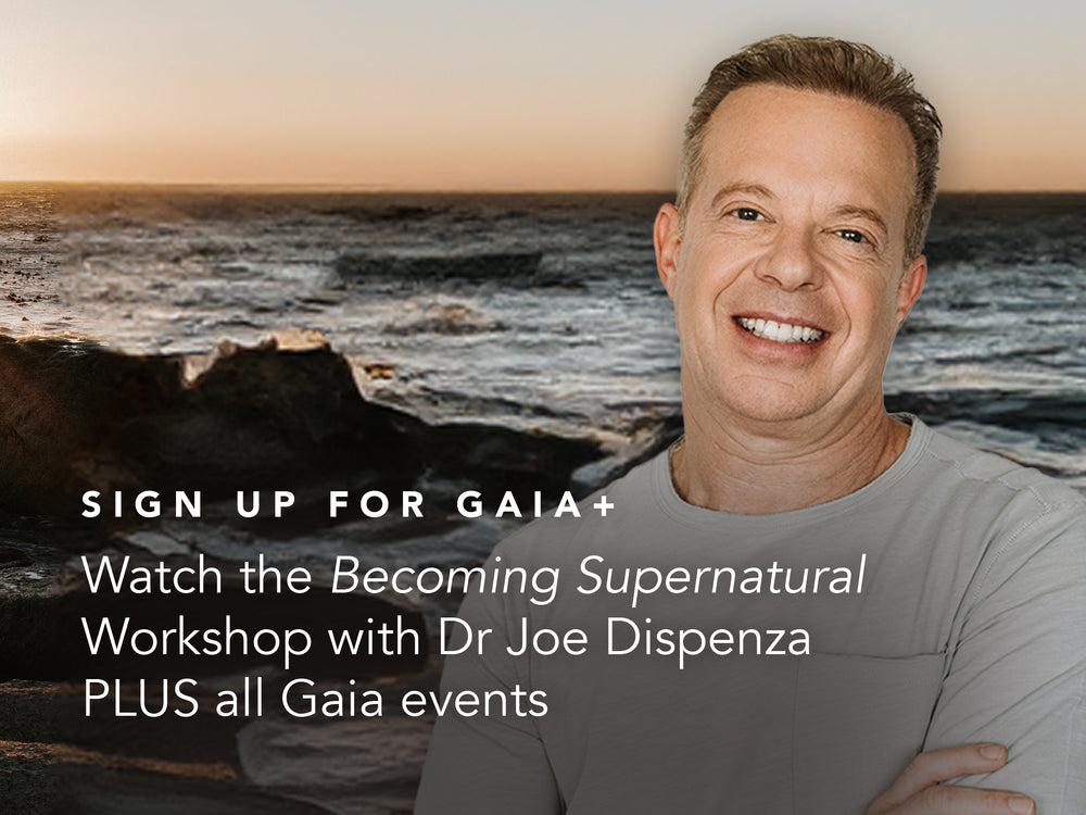 Gaia+ Joe Dispenza | Becoming Supernatural Program