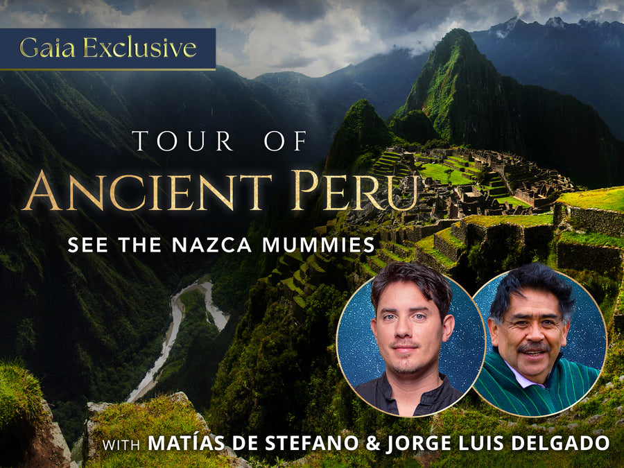 In the background is a landscape of mountains where ruins are on top of one of the mountains. A text that says Gaia exclusive, tour of ancient Peru, see the Nazca Mummies. While a thumbnail of a man's headshot with a text below it that says with Matias De Stefano and Jorge Luis Delgado