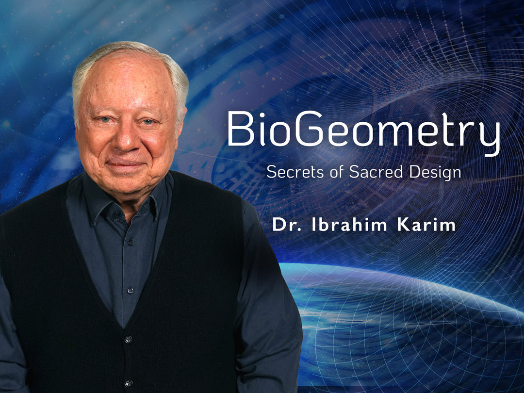 BioGeometry® Secrets of Sacred Design with Dr. Ibrahim Karim