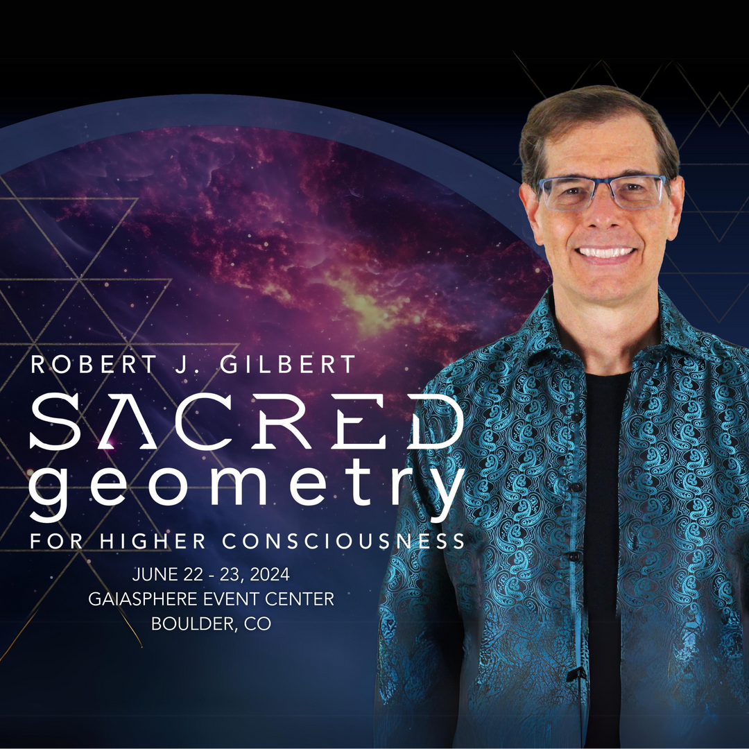 Sacred Geometry for Higher Consciousness with Robert Gilbert: June 22 - 23, 2024